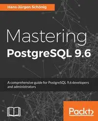 Mastering PostgreSQL - Schönig Hans-Jürgen