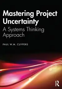 Mastering Project Uncertainty - Paul Cuypers