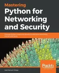 Mastering Python for Networking and Security - Manuel Ortega José