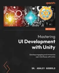 Mastering UI Development with Unity - Second Edition - Ashley Godbold Dr.