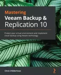 Mastering Veeam Backup & Replication 10 - Chris Childerhose