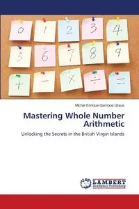 Mastering Whole Number Arithmetic - Michel Enrique Gamboa Graus