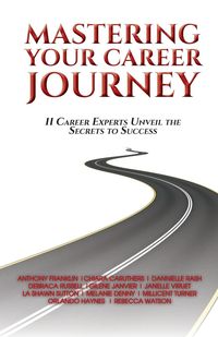 Mastering Your Career Journey - A Franklin L Sutton M Turner R. Watson