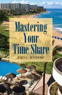 Mastering Your Time Share - John Botdorf C