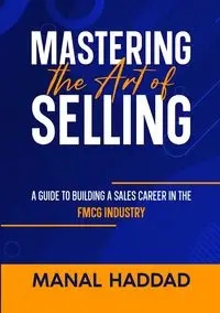 Mastering the Art of Selling - Haddad Manal