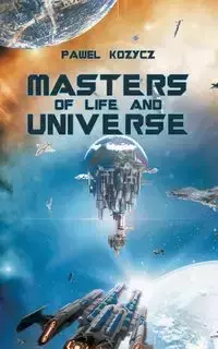 Masters of Life and Universe - Pawel Kozycz