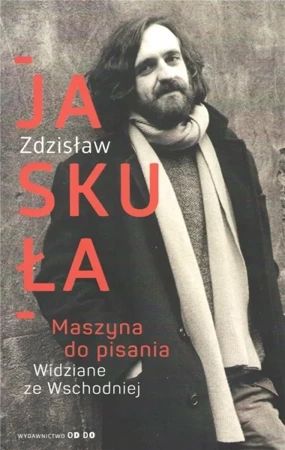 Maszyna do pisania. Widziane ze Wschodniej - Zdzisław Jaskuła