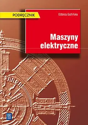 Maszyny elektryczne Elżbieta Goźlińska. Podr.WSIP - Elżbieta Goźlińska