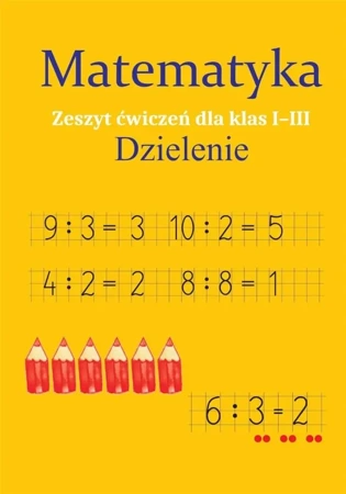 Matematyka. Dzielenie. Zeszyt ćwiczeń SP 1-3 - Monika Ostrowska