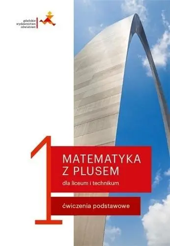 Matematyka LO 1 Z Plusem Ćwiczenia podstawowe - M. Dobrowolska, M. Karpiński, J. Lech