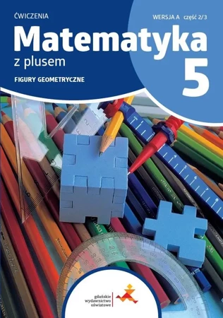 Matematyka SP 5 Z plusem ćw. Figury... w.A - M. Dobrowolska, P. Zarzycki