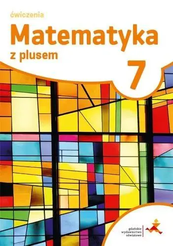 Matematyka SP 7 Z Plusem ćwiczenia w.2017 GWO - M. Dobrowolska, M. Jucewicz, M. Karpiński