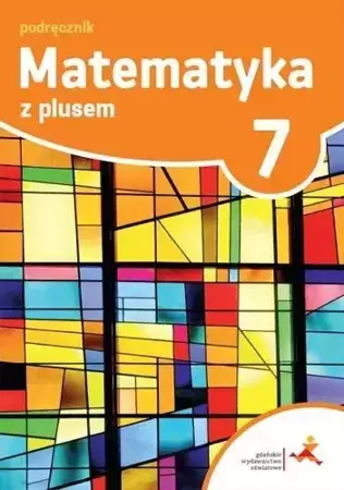 Matematyka SP 7 Z plusem Podr. w.2017 GWO - M. Dobrowolska (red.)