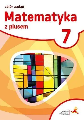 Matematyka SP 7 Z plusem Zbiór zadań w.2017 GWO - M. Braun, J. Lech, M. Pisarski