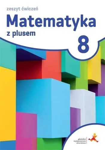 Matematyka SP 8 Z Plusem ćwiczenia w.2018 GWO - M. Dobrowolska, M. Jucewicz, M. Karpiński