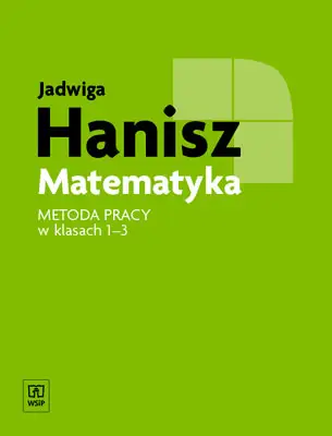 Matematyka. Szkoła podstawowa. Metoda pracy w klasach 1-3 - Jadwiga Hanisz