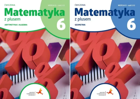 Matematyka Z Plusem 6 Ćwiczenia GWO WERSJA B cz. 1-2 Arytmetyka + Geometria - Opracowanie zbiorowe