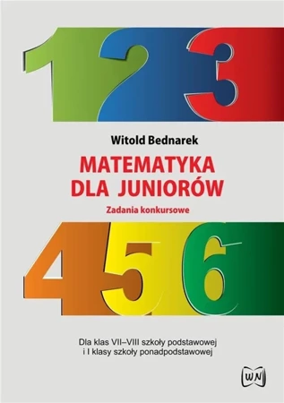 Matematyka dla juniorów. Zadania konkursowe - Witold Bednarek