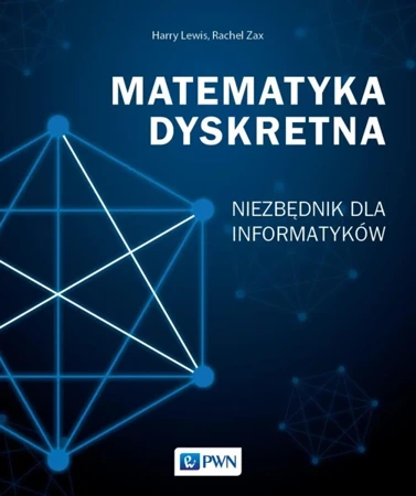 Matematyka dyskretna. Niezbędnik dla informatyków - Harry Lewis, Rachel Zas