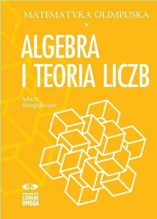 Matematyka olimpijska. Algebra i teoria liczb - Adam Neugebauer