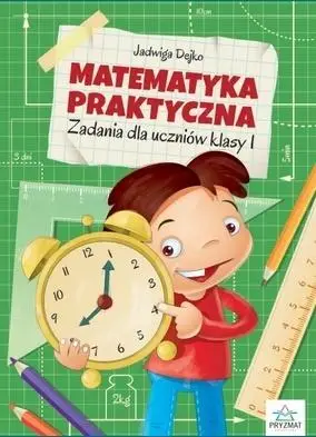 Matematyka praktyczna kl.1 - Jadwiga Dejko