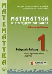 Matematyka w otaczającym nas świecie 1 Podręcznik Zakres podstawowy - Alicja Cewe, Małgorzata Krawczyk, Maria Kruk, Alina Magryś-Walczak, Halina Nahorska