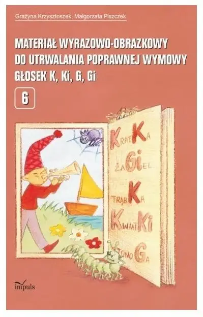 Materiał wyrazowo-obrazkowy.. głosek K, Ki, G, Gi - Grażyna Krzysztoszek, Małgorzata Piszczek