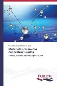 Materiales cerámicos nanoestructurados - Elisabeth Walsöe de Reca Noemí