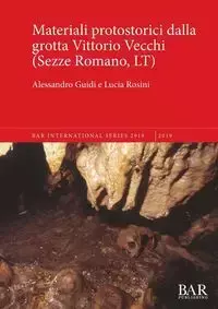 Materiali protostorici dalla grotta Vittorio Vecchi (Sezze Romano, LT) - Guidi Alessandro