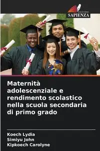 Maternità adolescenziale e rendimento scolastico nella scuola secondaria di primo grado - Lydia Koech