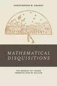 Mathematical Disquisitions - Christopher M. Graney