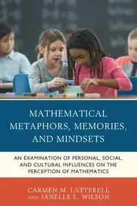 Mathematical Metaphors, Memories, and Mindsets - Carmen M. Latterell