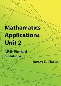 Mathematics Applications Unit 2 - James K. Clarke