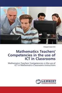 Mathematics Teachers' Competencies in the use of ICT in Classrooms - Diri Erepamowei