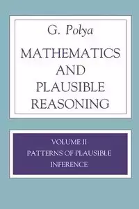 Mathematics and Plausible Reasoning, Volume 2 - Polya G.