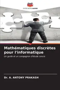 Mathématiques discrètes pour l'informatique - ANTONY PRAKASH Dr. A.