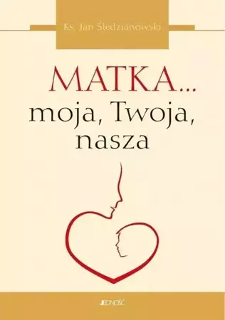 Matka... moja, Twoja, nasza - Jan Śledzianowski