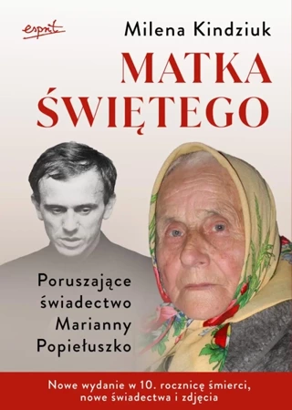 Matka świętego. Poruszające świadectwo Marianny Popiełuszko - Milena Kindziuk