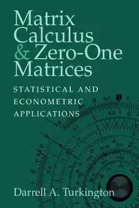 Matrix Calculus and Zero-One Matrices - Darrell A. Turkington