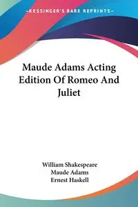 Maude Adams Acting Edition Of Romeo And Juliet - William Shakespeare