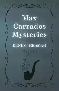 Max Carrados Mysteries - Ernest Bramah