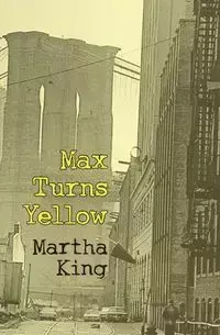 Max Turns Yellow - Martha W. King