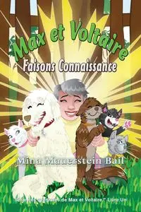 Max et Voltaire  Faisons Connaissance - Mina Bail Mauerstein