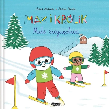 Max i Królik. Małe zwycięstwa - Astrid Desbordes, Pauline Martin