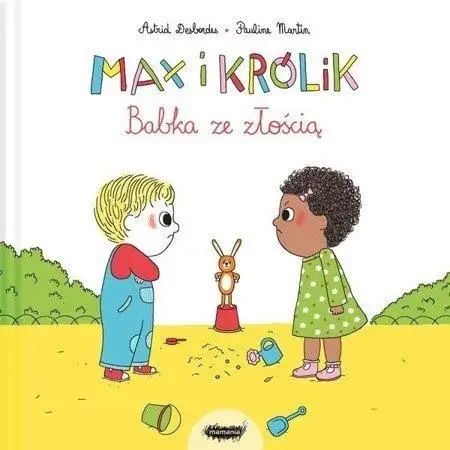 Max i królik. Babka ze złością - Astrid Desbordes, Pauline Martin