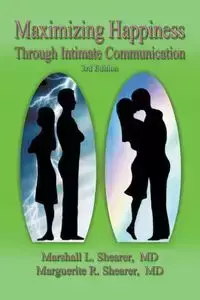 Maximizing Happiness Through Intimate Communication 3rd Edition - Marshall L. Shearer