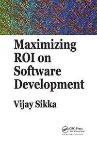 Maximizing ROI on Software Development - Sikka Vijay