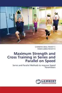 Maximum Strength and Cross Training in Series and Parallel on Speed - CHANDRA C OBUL REDDY