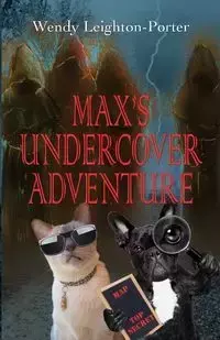 Max's Undercover Adventure - Wendy Leighton-Porter