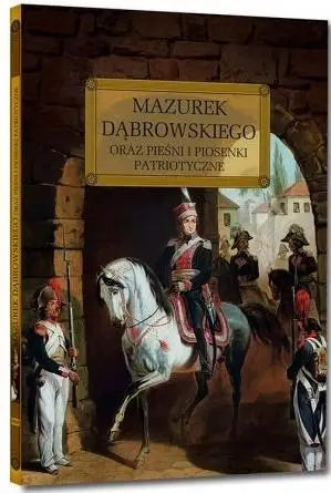 Mazurek Dąbrowskiego oraz pieśni i piosenki... TW - praca zbiorowa